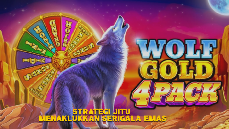 Strategi Jitu Menaklukkan Serigala Emas