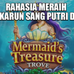 RAHASIA MERAIH HARTA KARUN SANG PUTRI DUYUNG
