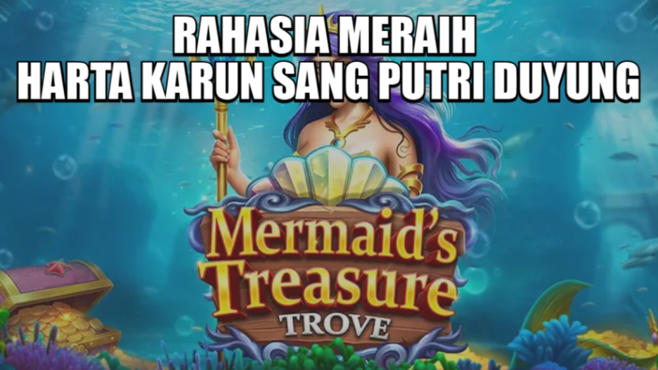 RAHASIA MERAIH HARTA KARUN SANG PUTRI DUYUNG