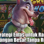 Strategi Emas Sang Serigala Cerdik